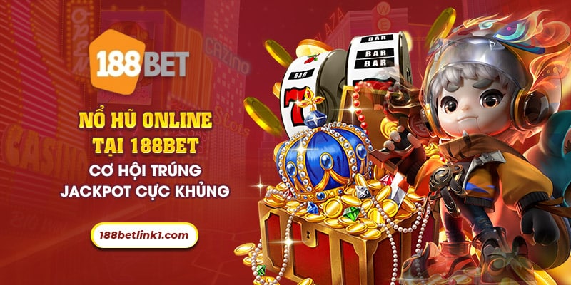 35 no hu online tai 188bet co hoi trung jackpot cuc khung